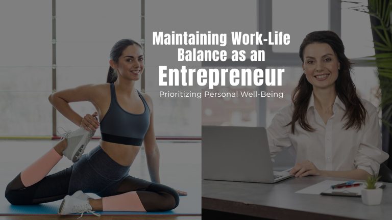 Maintaining Work-Life Balance as an Entrepreneur