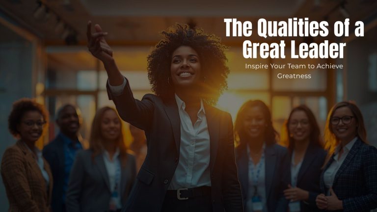 The Qualities of a Great Leader