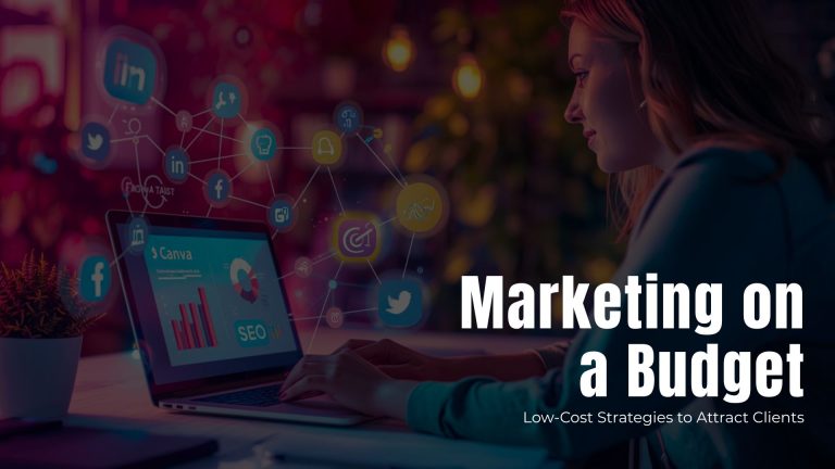 Marketing on a Budget – Low-Cost Strategies to Attract Clients